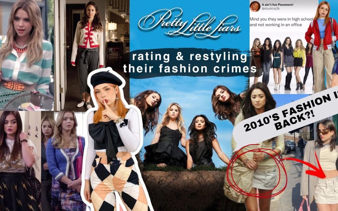2010's FASHION IS BACK? rating & restyling Pretty Little Liars fashion crimes!