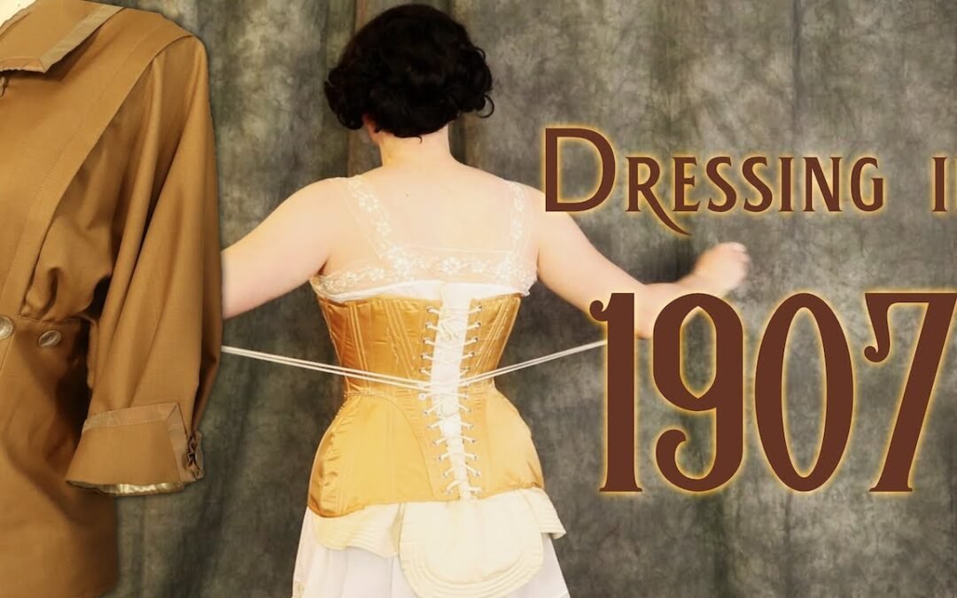 Dressing in Edwardian Clothing: Undergarments and Layers of 1907