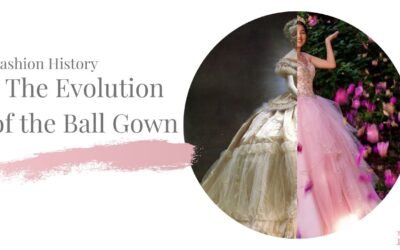 Fashion History- The Ball Gown's Evolution