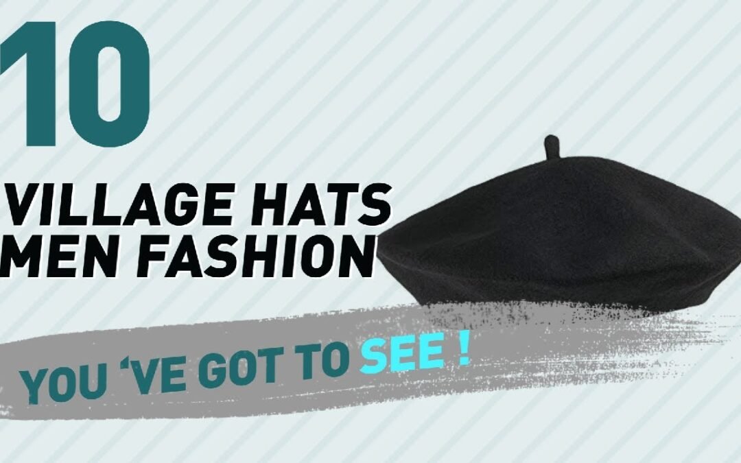 Village Hats Men Fashion Best Sellers // UK New & Popular 2017