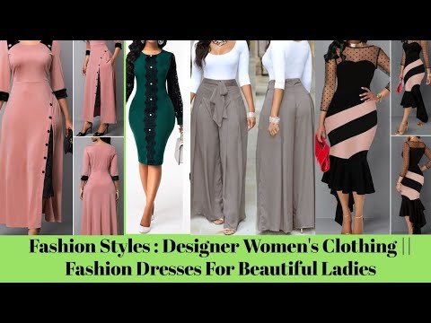 Fashion Styles : Designer Women's Clothing || Fashion Dresses For Beautiful Ladies